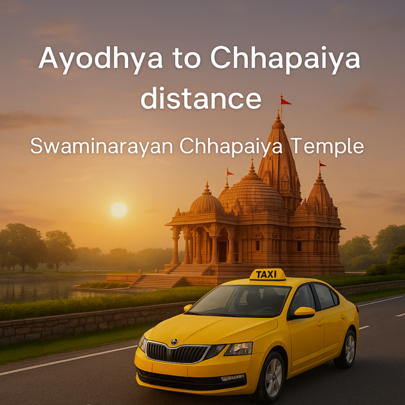 "Ayodhya to Chhapaiya distance – cab route to Swaminarayan Chhapaiya Temple"