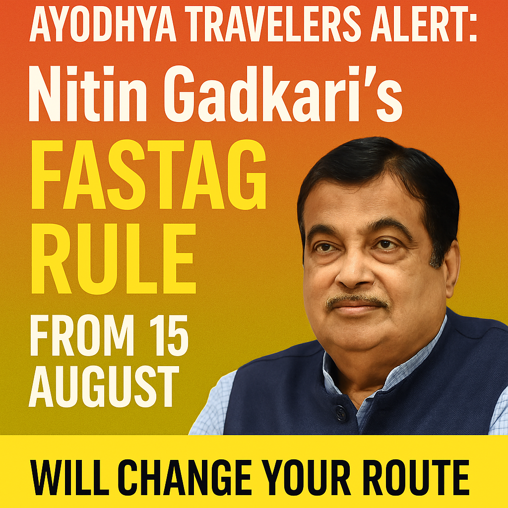 Ayodhya Travelers Alert: Nitin Gadkari’s FASTag Rule from 15 August Will Change Your Route