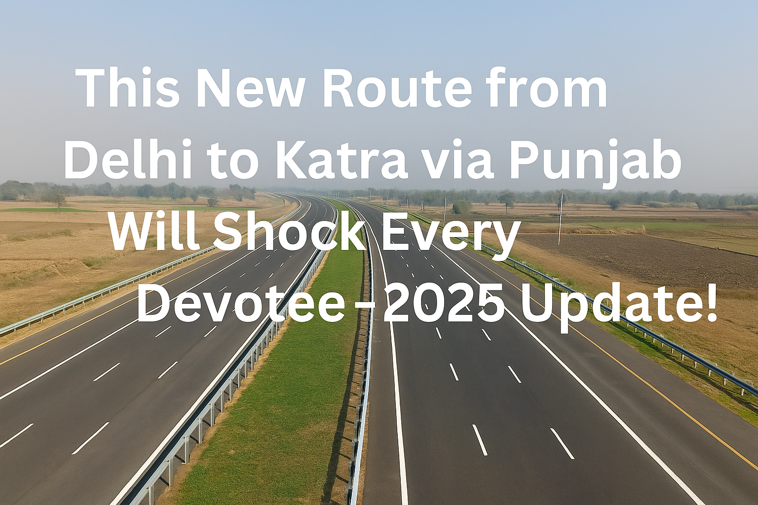 Delhi Katra Expressway 2025 – New Route via Punjab Update Delhi Katra expressway 2025 new route via Punjab for devotees