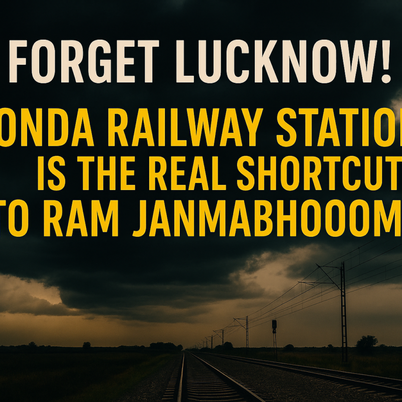 Gonda Railway Station is the Real Shortcut to Ram Janmabhoomi