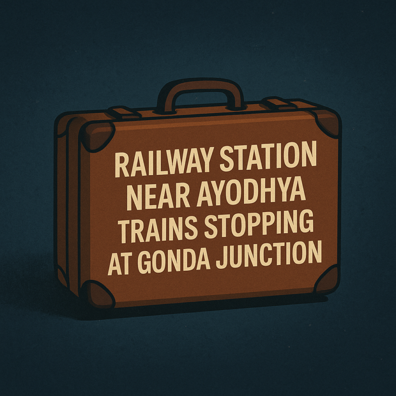 Railway station near Ayodhya, trains stopping at Gonda Junction