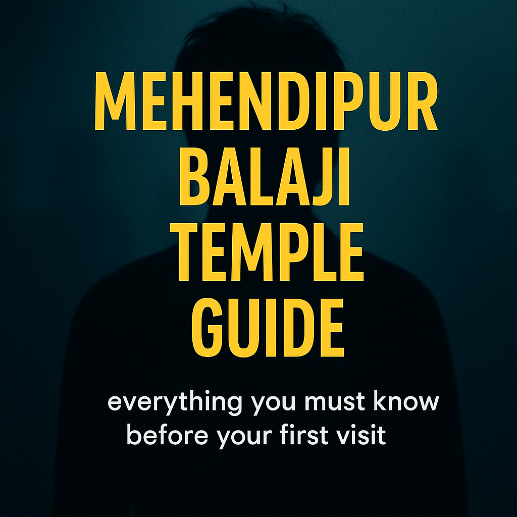 Mehendipur Balaji Temple Guide: Everything You Must Know Before Your First Visit