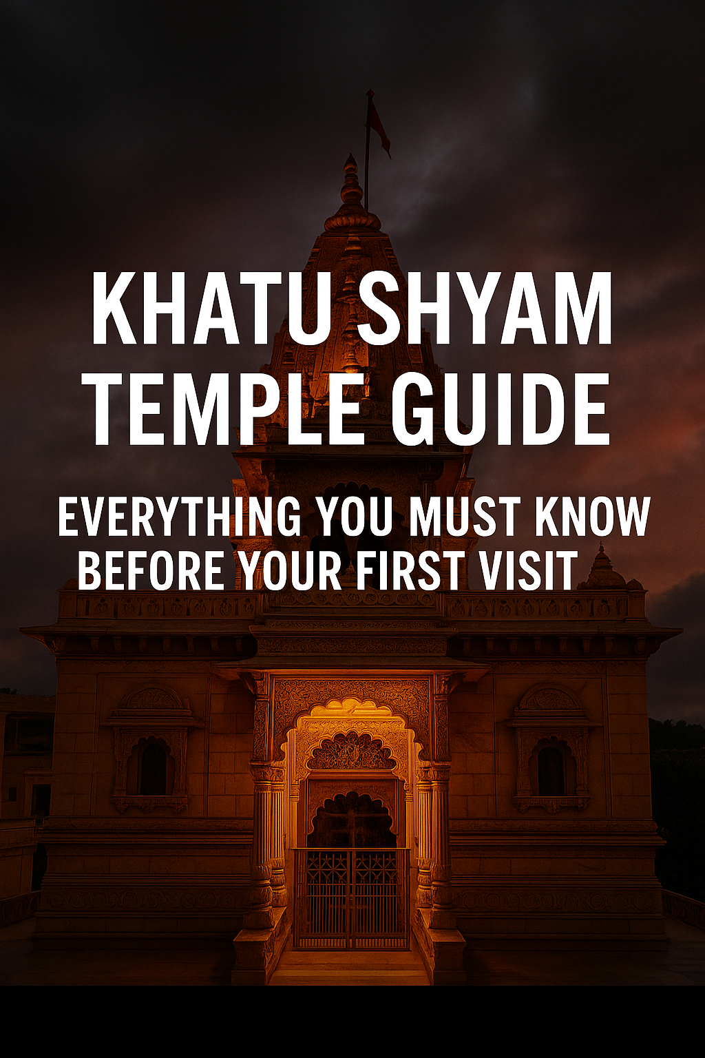 Khatu Shyam Temple Guide: Everything You Must Know Before Your First Visit