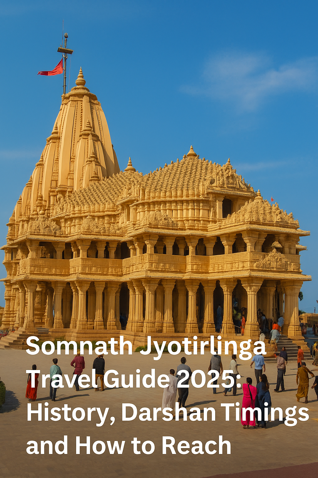 Somnath Jyotirlinga Travel Guide temple Gujarat with darshan timings and history 2025