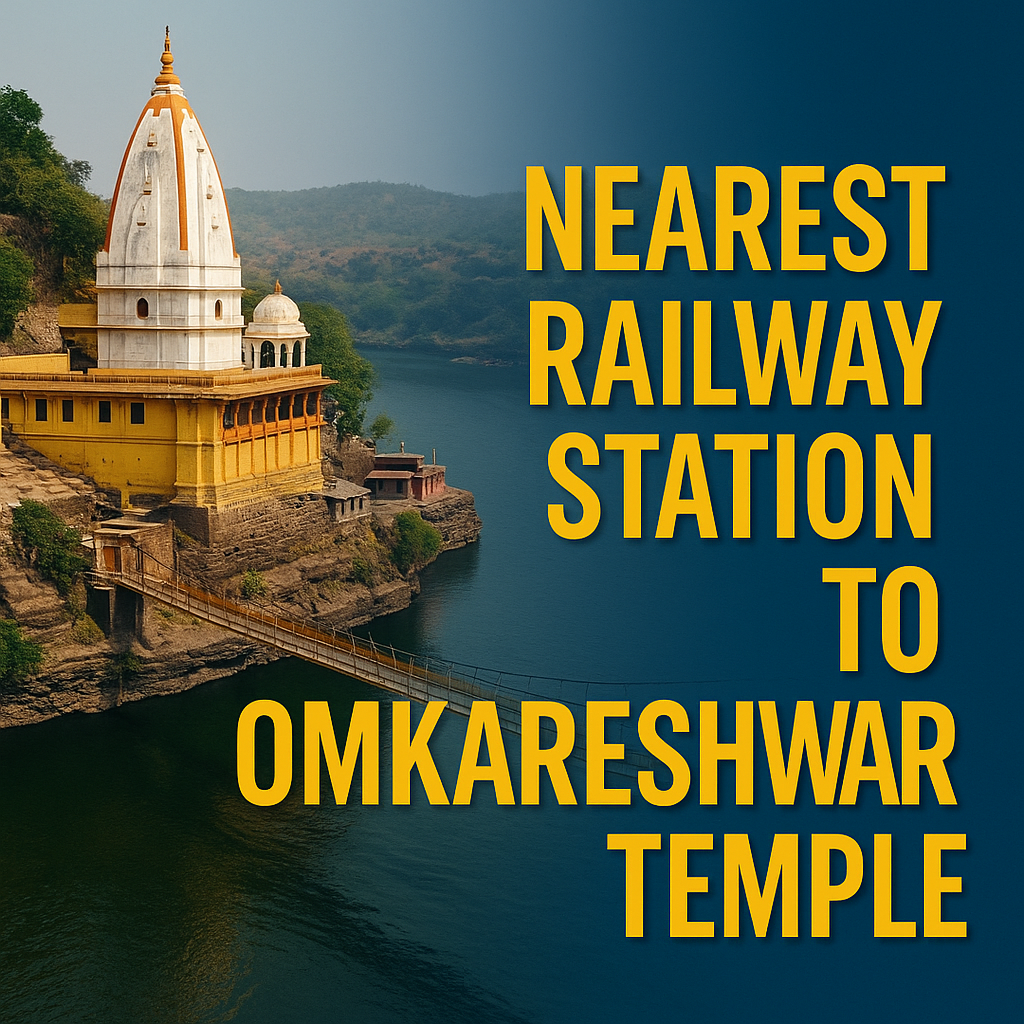 Nearest railway station Omkareshwar with temple view and travel guide