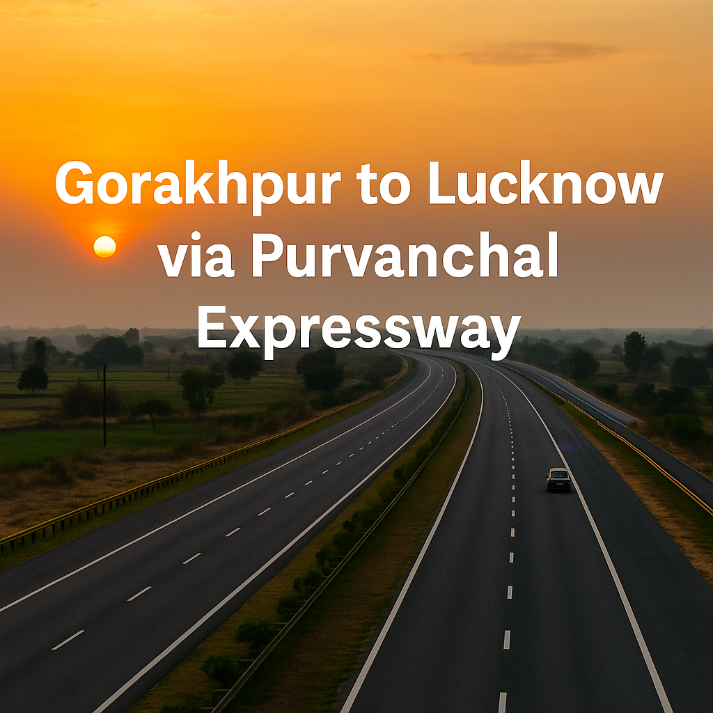 Gorakhpur to Lucknow Purvanchal Expressway travel route by Ayodhya Cab Services