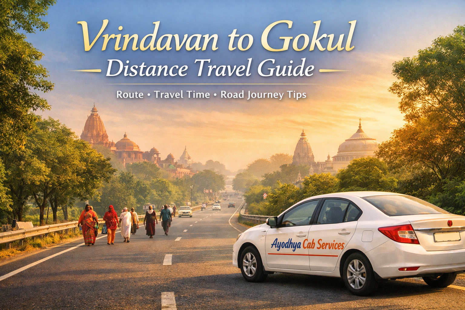 Vrindavan to Gokul distance road travel guide Uttar Pradesh Vrindavan to Gokul distance road travel route showing cab journey and Braj cultural scenery