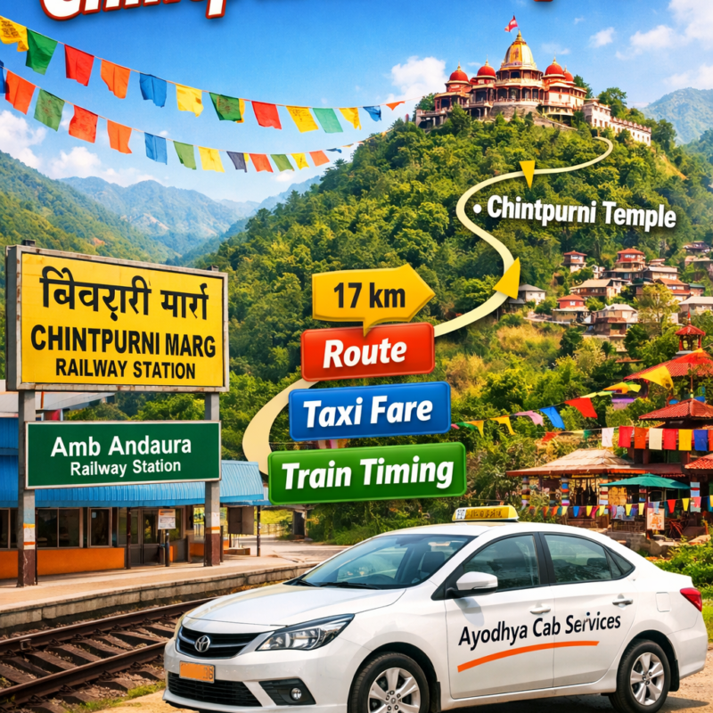 Nearest Railway Station to Chintpurni Temple showing Chintpurni Marg Railway Station, route, distance, taxi and Ayodhya Cab Services