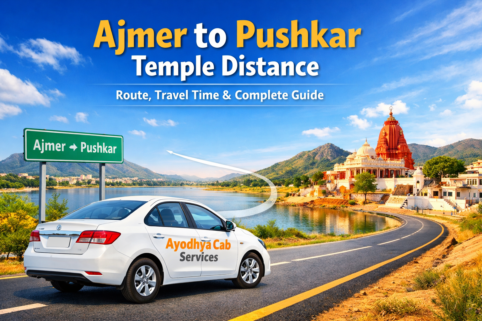 Ajmer Pushkar distance route by Ayodhya Cab Services Ajmer to Pushkar Temple Distance route travel time Ajmer to Pushkar Temple Distance road guide taxi Ayodhya Cab Services Pushkar temple journey