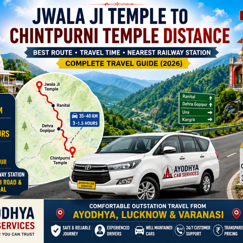 Jwala Ji Temple to Chintpurni Temple Distance, best route, travel time, nearest railway station, complete travel guide by Ayodhya Cab Services